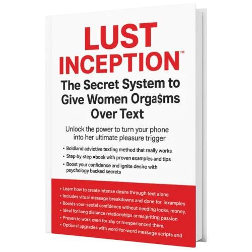Lust Inception™: Unlock the Orgasmic Texting Formula for Irresistible Desire