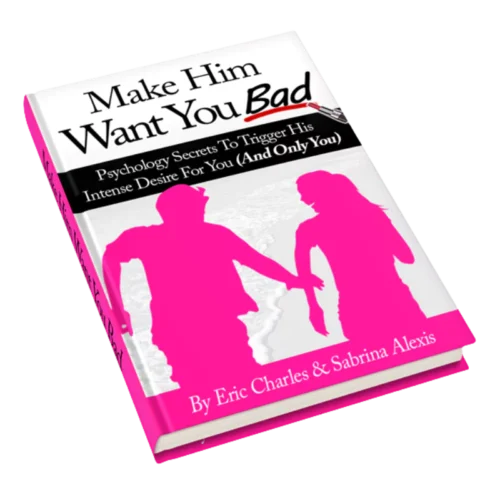 Make Him Want You Bad – Proven Psychological Tactics to Reignite His Desire